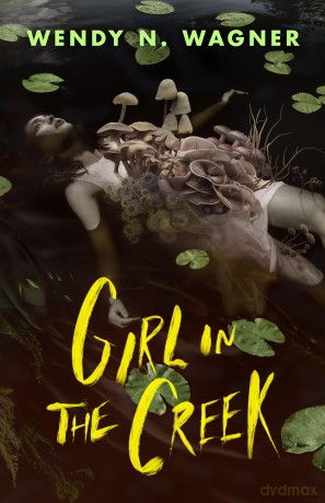 Girl in the Creek - Wendy N. Wagner [KSIĄŻKA]