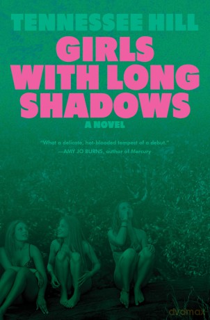 Girls with Long Shadows: A Novel - Tennessee Hill [KSIĄŻKA]