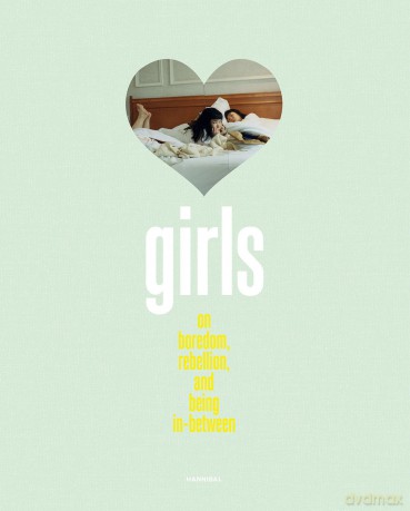 GIRLS: On Boredom, Rebellion and Being In-Between - Elisa De Wyngaert [KSIĄŻKA]