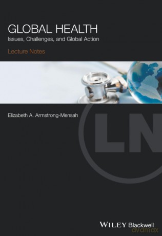 Global Health: Issues, Challenges, and Global Action - Elizabeth A. Armstrong-Mensah [KSIĄŻKA]