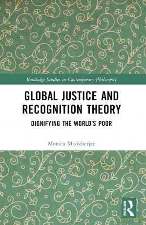 Global Justice and Recognition Theory: Dignifying the World's Poor - Monica Mookherjee [KSIĄŻKA]