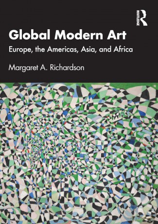 Global Modern Art: Europe, the Americas, Asia, and Africa - Margaret A. Richardson [KSIĄŻKA]