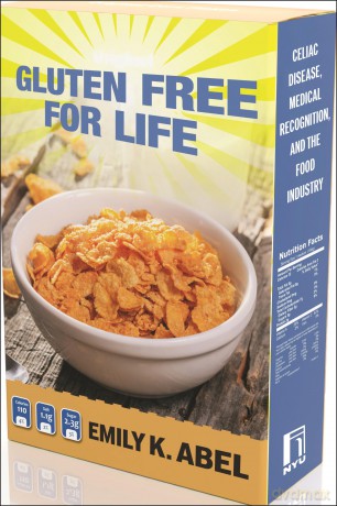 Gluten Free for Life: Celiac Disease, Medical Recognition, and the Food Industry - Emily K. Abel [KSIĄŻKA]