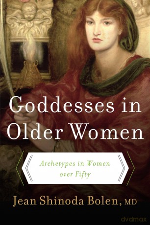 Goddesses in Older Women: Archetypes in Women over Fifty - Jean Shinoda Bolen [KSIĄŻKA]