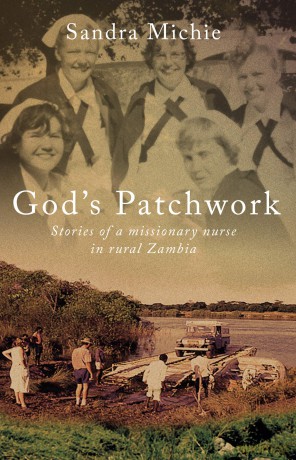 God's Patchwork: Stories of a Missionary Nurse in Rural Zambia - Sandra Michie [KSIĄŻKA]