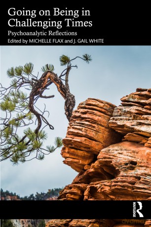 Going on Being in Challenging Times: Psychoanalytic Reflections - Michelle Flax [KSIĄŻKA]