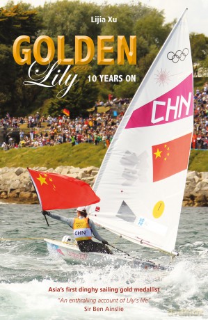 Golden Lily - Ten Years On: Asia'S First Dinghy Sailing Gold Medallist - Lijia Xu [KSIĄŻKA]