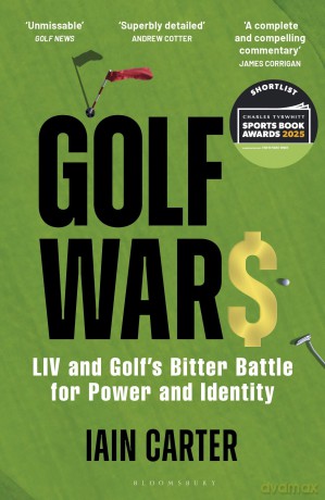 Golf Wars: LIV and Golf's Bitter Battle for Power and Identity - Iain Carter [KSIĄŻKA]