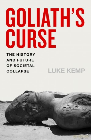 Goliath's Curse: The History and Future of Societal Collapse - Luke Kemp [KSIĄŻKA]