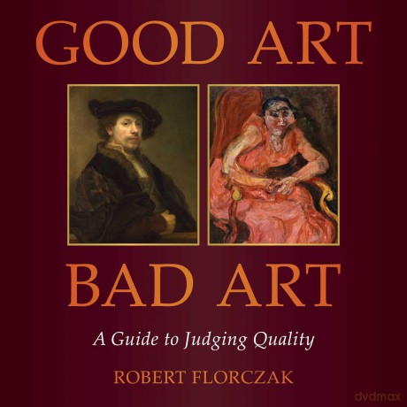 Good Art/Bad Art: A Guide to Judging Quality - Robert Florczak [KSIĄŻKA]