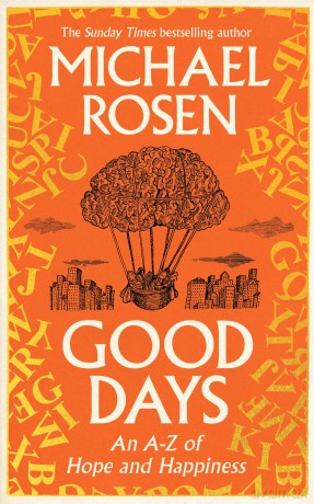 Good Days: An A-Z of Hope and Happiness - Michael Rosen [KSIĄŻKA]