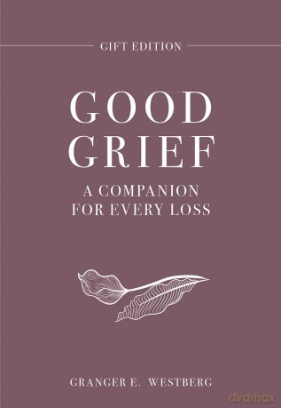 Good Grief Gift Edition: A Companion for Every Loss - Granger E Westberg [KSIĄŻKA]