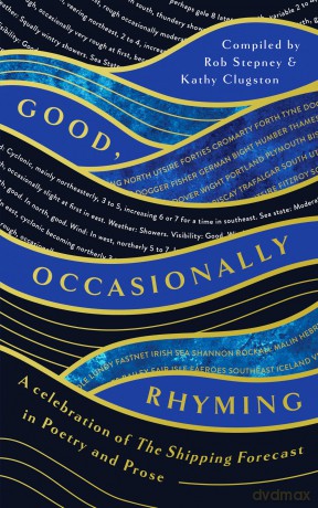 Good, Occasionally Rhyming: A celebration of the Shipping Forecast in poetry and prose - Kathy Clugston [KSIĄŻKA]