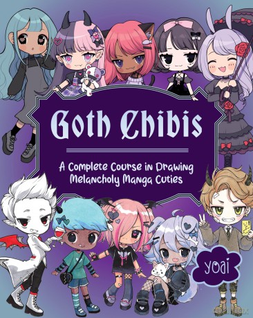 Goth Chibis: A Complete Course in Drawing Melancholy Manga Cuties - Yoai [KSIĄŻKA]