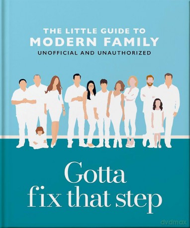 Gotta Fix That Step: The Little Guide to Modern Family - Orange Hippo! [KSIĄŻKA]