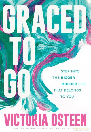 Graced to Go: Step into the Bigger Bolder Life that Belongs to You - Victoria Osteen [KSIĄŻKA]