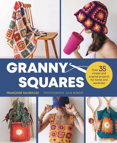 Granny Squares: Over 35 Simple and Original Projects for Home and Wardrobe - Françoise Vauzeilles [KSIĄŻKA]