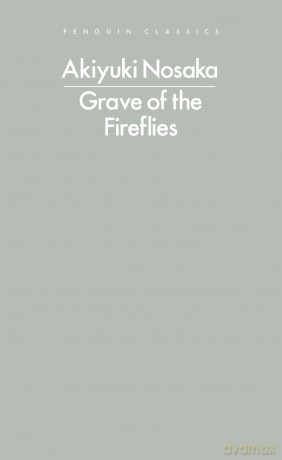 Grave of the Fireflies: Akiyuki Nosaka - Akiyuki Nosaka [KSIĄŻKA]