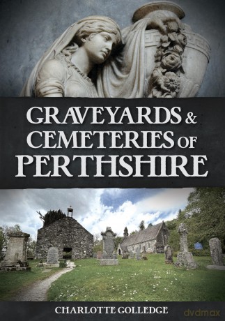 Graveyards and Cemeteries of Perthshire - Charlotte Golledge [KSIĄŻKA]