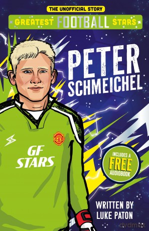 Greatest Football Stars: Peter Schmichael - Discover the Origins and Careers of Your Greatest Football Hero! Perfect for Football Fans Aged 7+ - Luke Paton [KSIĄŻKA]