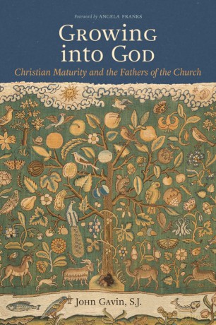 Growing into God: The Fathers of the Church on Christian Maturity: 6 - John Gavin [KSIĄŻKA]