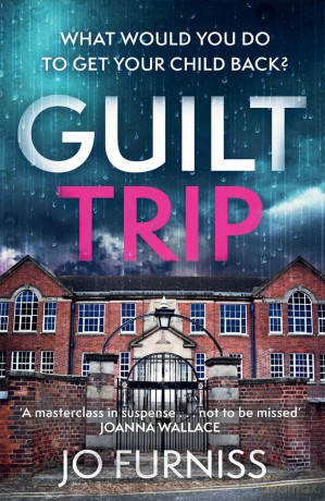 Guilt Trip: An unputdownable thriller for fans of Belinda Bauer and T.M. Logan - Jo Furniss [KSIĄŻKA]