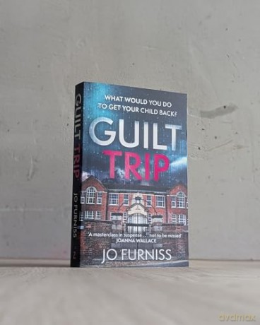 Guilt Trip: An unputdownable thriller for fans of Belinda Bauer and T.M. Logan - Jo Furniss [KSIĄŻKA]