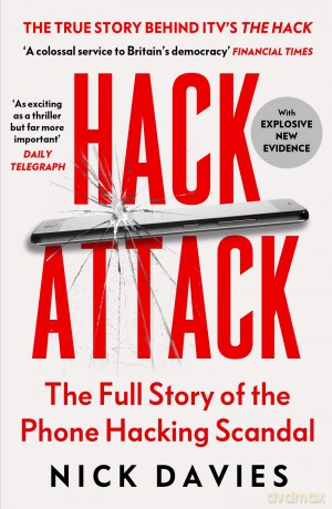 Hack Attack: The full story of the phone hacking scandal - Nick Davies [KSIĄŻKA]
