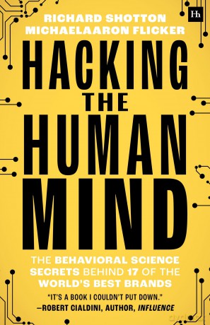 Hacking the Human Mind: The behavioral science secrets behind 17 of the world's best brands - MichaelAaron Flicker [KSIĄŻKA]