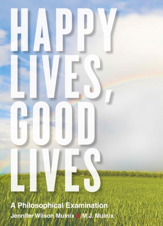 Happy Lives, Good Lives: A Philosophical Examination - Jennifer Wilson Mulnix [KSIĄŻKA]