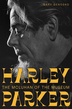 Harley Parker: The McLuhan of the Museum - Gary Genosko [KSIĄŻKA]