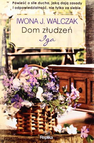 Dom złudzeń. Iga - Iwona J. Walczak [KSIĄŻKA]