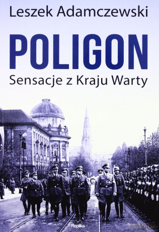 Poligon. Sensacje kraju Warty - Leszek Adamczewski [KSIĄŻKA]