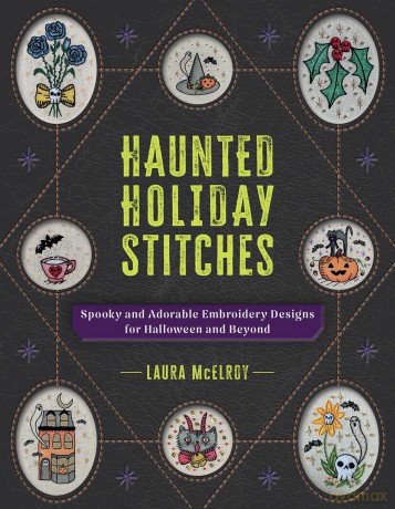 Haunted Holiday Stitches: Spooky and Adorable Embroidery Designs for Halloween and Beyond - Laura McElroy [KSIĄŻKA]