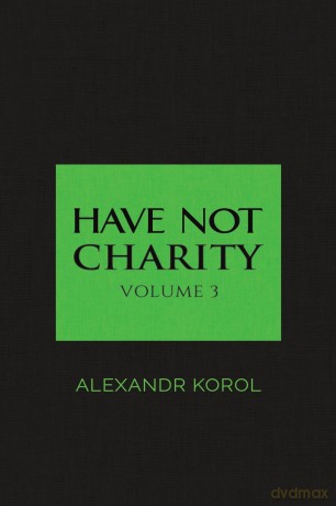 Have Not Charity: Volume 3 - Alexandr Korol [KSIĄŻKA]