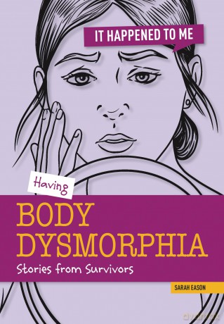 Having Body Dysmorphia: Stories from Survivors - Sarah Eason [KSIĄŻKA]