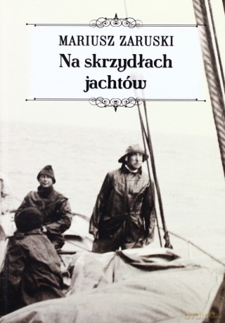Na skrzydłach jachtów -  Mariusz Zaruski [KSIĄŻKA]