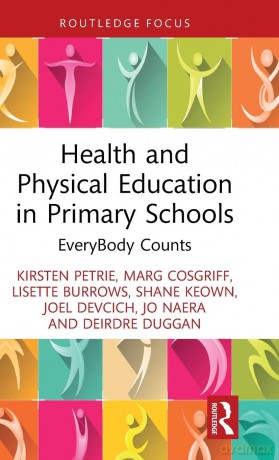 Health and Physical Education in Primary Schools: EveryBody Counts - Kirsten Petrie [KSIĄŻKA]