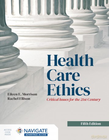 Health Care Ethics: Critical Issues for the 21st Century - Eileen E. Morrison [KSIĄŻKA]