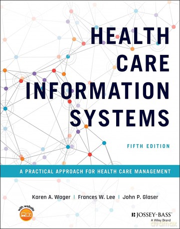 Health Care Information Systems: A Practical Approach for Health Care Management - Karen A. Wager [KSIĄŻKA]