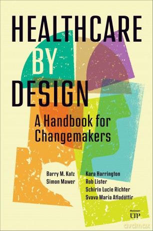 Healthcare by Design: A Handbook for Changemakers - Barry Katz [KSIĄŻKA]