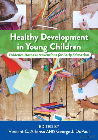 Healthy Development in Young Children: Evidence-Based Interventions for Early Education - Vincent C Alfonso [KSIĄŻKA]