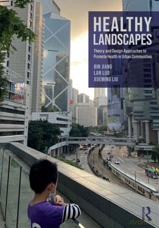 Healthy Landscapes: Theory and Design Approaches to Promote Health in Urban Communities - Bin Jiang [KSIĄŻKA]