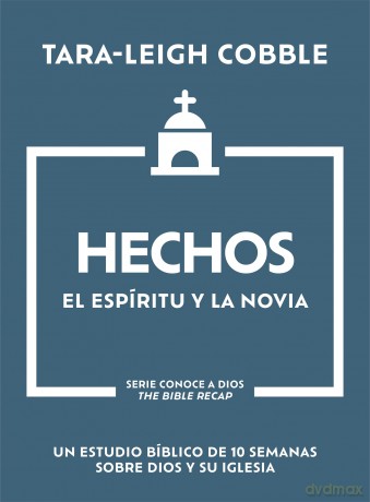 Hechos: El Espíritu Y La Novia - Un Estudio Bíblico de 10 Semanas Sobre Dios Y Su Iglesia - Tara-Leigh Cobble [KSIĄŻKA]