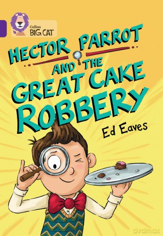 Hector Parrot and the Great Cake Robbery: Band 08/Purple - Ed Eaves [KSIĄŻKA]
