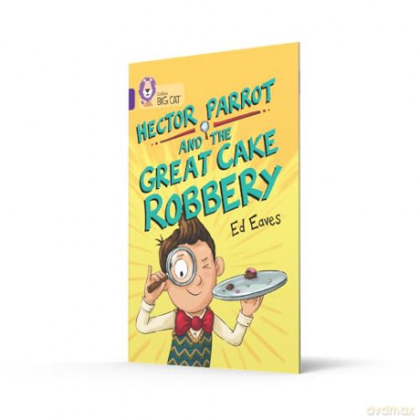 Hector Parrot and the Great Cake Robbery: Band 08/Purple - Ed Eaves [KSIĄŻKA]