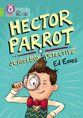 Hector Parrot, Schoolboy Detective: Band 11/Lime - Ed Eaves [KSIĄŻKA]