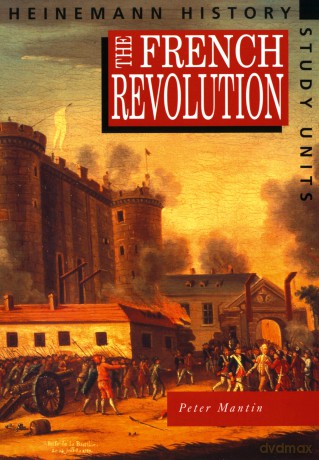 Heinemann History Study Units: Student Book. The French Revolution - Peter Mantin [KSIĄŻKA]