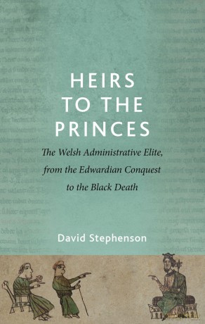 Heirs to the Princes: The Welsh Administrative Elite, from the Edwardian Conquest to the Black Death - David Stephenson [KSIĄŻKA]