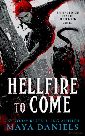 Hellfire To Come: Snarky Urban Fantasy Series: 5 - Maya Daniels [KSIĄŻKA]